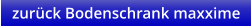 zurück Bodenschrank maxxime